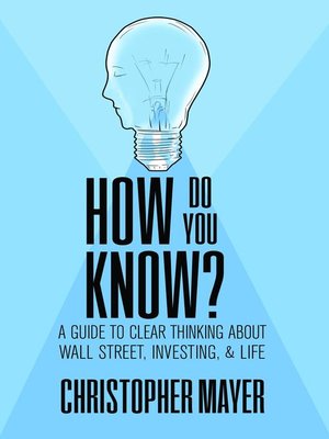 cover image of How Do You Know? a Guide to Clear Thinking About Wall Street, Investing, and Life
